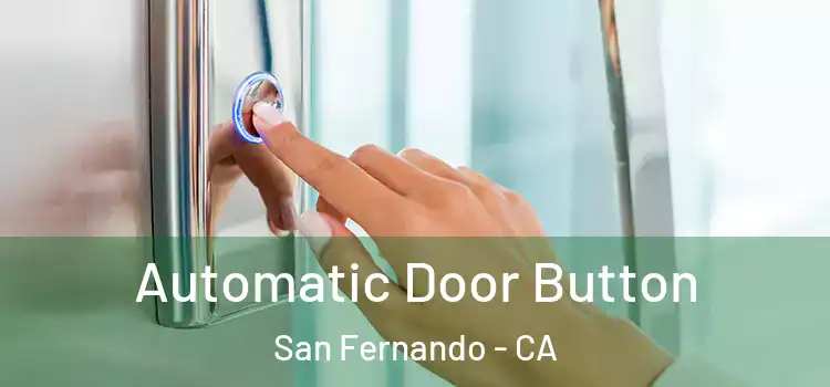 Automatic Door Button San Fernando - CA