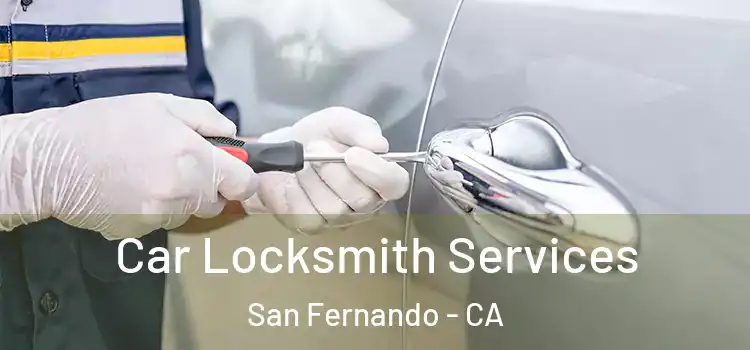 Car Locksmith Services San Fernando - CA