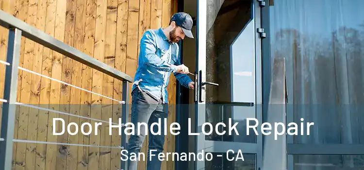 Door Handle Lock Repair San Fernando - CA