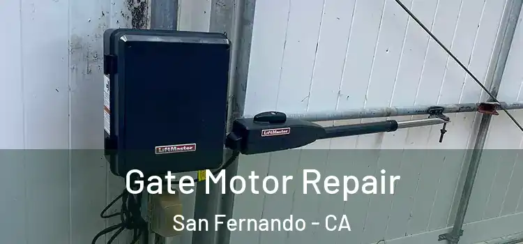 Gate Motor Repair San Fernando - CA