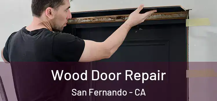 Wood Door Repair San Fernando - CA